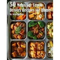 50 Meals for Truck Drivers Recipes for Home, (Paperback)