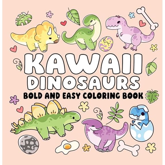 Kawaii Dinosaurs Bold and Easy Coloring Book: Cute Prehistoric Characters, Big Bold Lines & Simple Dino Designs for Relaxing Coloring Fun
