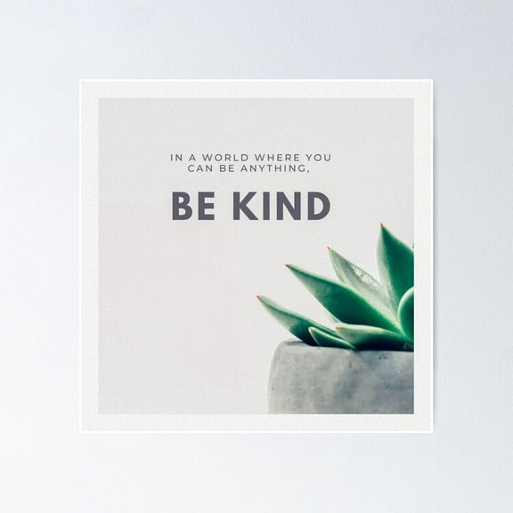 In A World Where You Can Be Anything - Be Kind Poster- Unframed Poster | Wall Art | Perfect For Home Decor & Gifts, 8x12