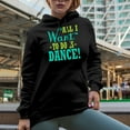 thumbnail image 2 of All I Want To Do Is Dance Merch Gift Ideas for Dancers Black Hooded Sweatshirt or Hoodie, Large, 2 of 5