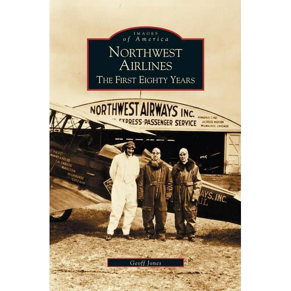 Northwest Airlines: The First Eighty Years (Hardcover)
