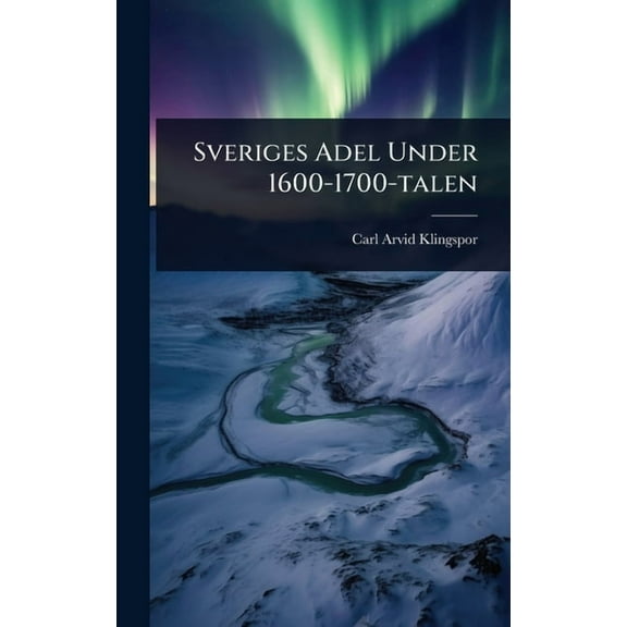 Sveriges Adel Under 1600-1700-talen, (Hardcover)