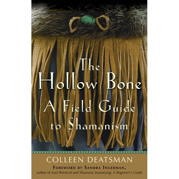 The Hollow Bone : A Field Guide to Shamanism (Paperback)