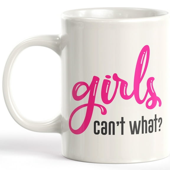 Girls Can't What? 11oz Plastic Coffee Mug