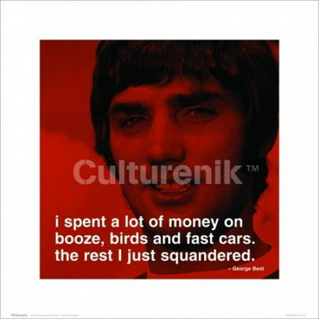 Posterazzi IMPSS091 George Best - I Spent a Lot of Money on Booze Quote Poster Print - 16 x 16 (Best 1 6 Scope For The Money)