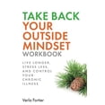 thumbnail image 1 of Pre-Owned Take Back Your Outside Mindset Workbook: Live Longer, Prevent Dementia, And Control Your Chronic Illness Paperback, 1 of 1