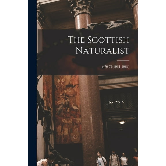 The Scottish Naturalist; v.70-71(1961-1964) (Paperback)