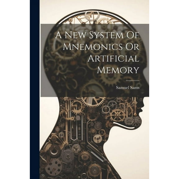 A New System Of Mnemonics Or Artificial Memory (Paperback)