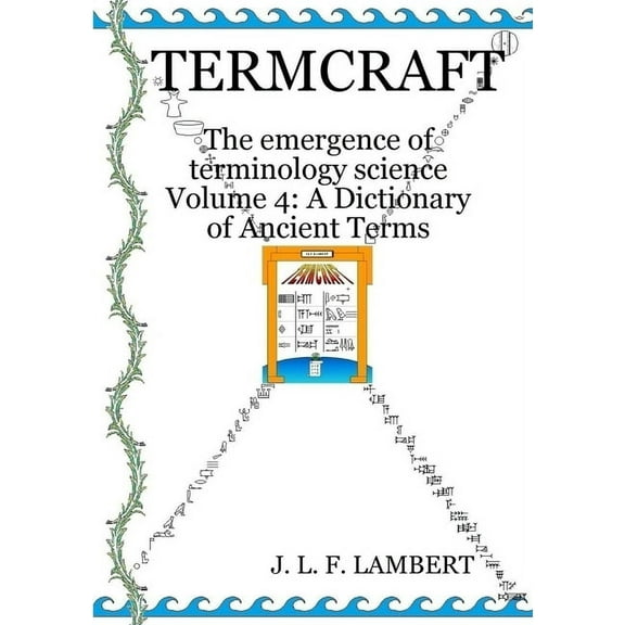 Termcraft: The emergence of terminology science - Volume 4: A Dictionary of Ancient Terms, (Paperback)