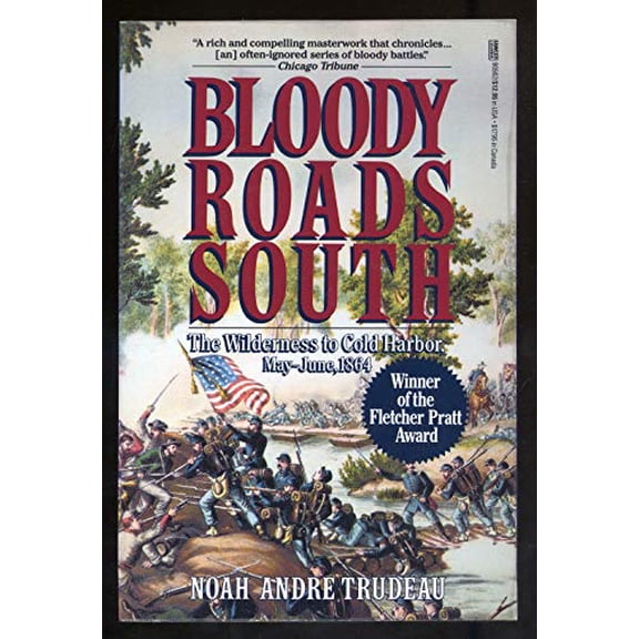 Pre-Owned Bloody Roads South: The Wilderness to Cold Harbor, May-June 1864 (Paperback) 0449905624 9780449905623