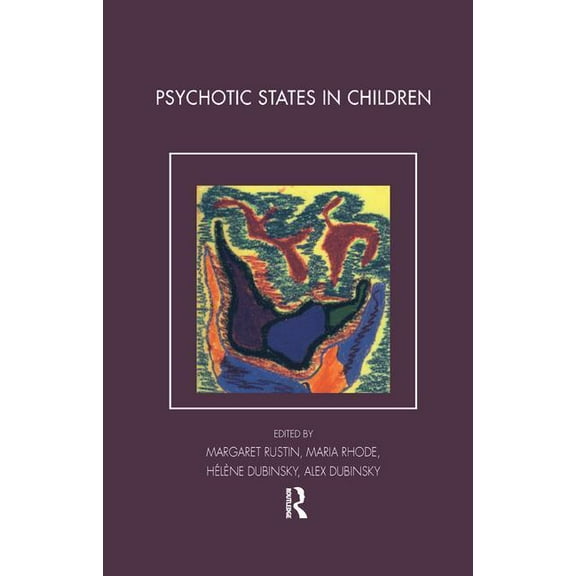 Tavistock Clinic Psychotic States in Children, (Paperback)