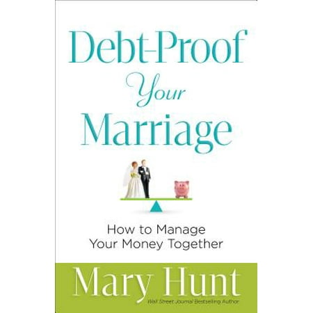 Debt-Proof Your Marriage : How to Manage Your Money (Best Way To Manage Money In A Marriage)