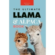 Llamas and Alpacas: The Ultimate Llama and Alpaca Book for Kids: 100+ Amazing Facts, Photos, Quiz and More, (Paperback)