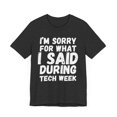 thumbnail image 3 of I'm sorry for what I said during tech week funny musical Unisex T-shirt, 3 of 7