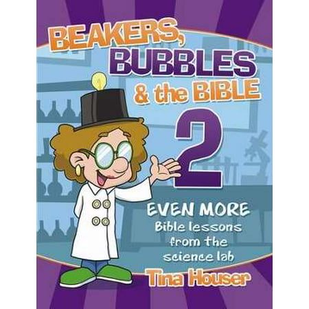 Beakers Bubbles And The Bible 2 Even More Bible Lessons From The Science Lab Walmart Com