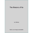 thumbnail image 1 of Pre-Owned The Rhetoric of No (Paperback) 0030831857 9780030831850, 1 of 1