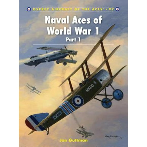 Pre-Owned Naval Aces of World War 1, Part I (Paperback 9781849083454) by Jon Guttman