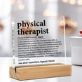thumbnail image 4 of Physical Therapist Gifts for Women Men, Presents for Physical Therapist, Physical Therapist Definition Clear Acrylic Desk Decorative Sign for Home Office, 4x4 Inch, 4 of 4