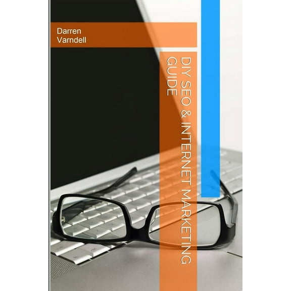 DIY SEO & Internet Marketing Guide, (Paperback)