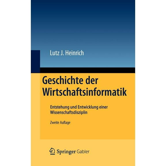 Geschichte Der Wirtschaftsinformatik: Entstehung Und Entwicklung Einer Wissenschaftsdisziplin, (Hardcover)