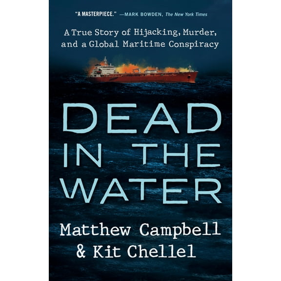 Dead in the Water: A True Story of Hijacking, Murder, and a Global Maritime Conspiracy, (Hardcover)
