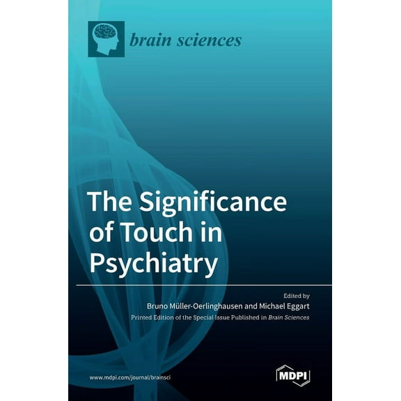 The Significance of Touch in Psychiatry: Clinical and Neuroscientific Approaches, (Hardcover)