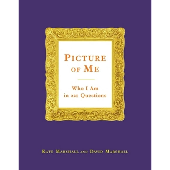 Pre-Owned Picture of Me: Who I Am in 221 Questions (Hardcover 9780767930376) by Kate Marshall, David Marshall