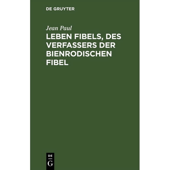 Leben Fibels, Des Verfassers Der Bienrodischen Fibel (Hardcover)