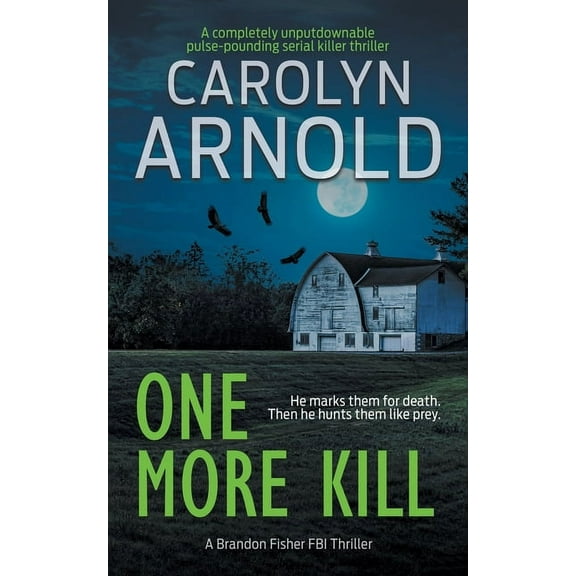 Brandon Fisher FBI One More Kill: A completely unputdownable pulse-pounding serial killer thriller, Book 9, (Paperback)