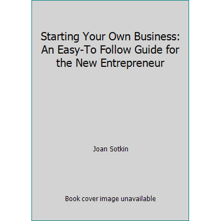 Starting Your Own Business: An Easy-To Follow Guide for the New Entrepreneur, Used [Paperback]