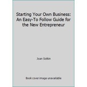 Starting Your Own Business: An Easy-To Follow Guide for the New Entrepreneur, Used [Paperback]