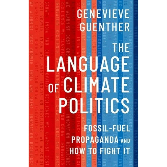 The Language of Climate Politics: Fossil-Fuel Propaganda and How to Fight It, (Hardcover)