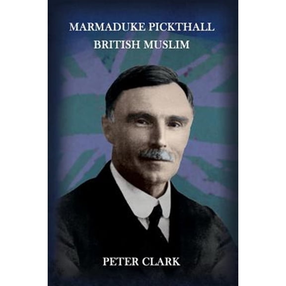 Pre-Owned Marmaduke Pickthall: British Muslim