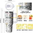 thumbnail image 2 of 40oz Physics Teacher Gifts Phy Tumbler with Handle and Straw, Physical Stainless Steel Insulated Cup with Lid, Travel Coffee Mug Water Bottle, Birthday Gifts for Women Men, 2 of 6