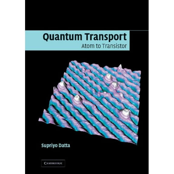 Quantum Transport: Atom to Transistor, (Hardcover)