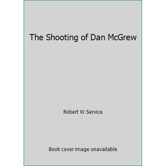 Pre-Owned The Shooting of Dan McGrew (Hardcover) 0879237481 9780879237486