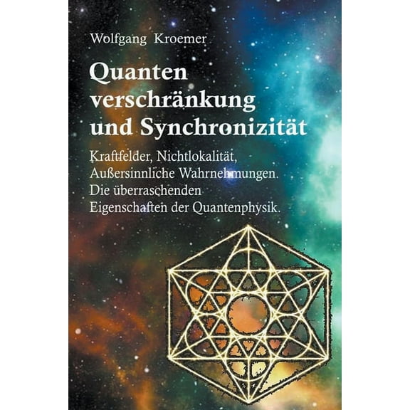 QuantenverschrÃ¤nkung und SynchronizitÃ¤t. Kraftfelder, NichtlokalitÃ¤t, AuÃersinnliche Wahrnehmungen. Die Ã¼berraschenden E, (Paperback)