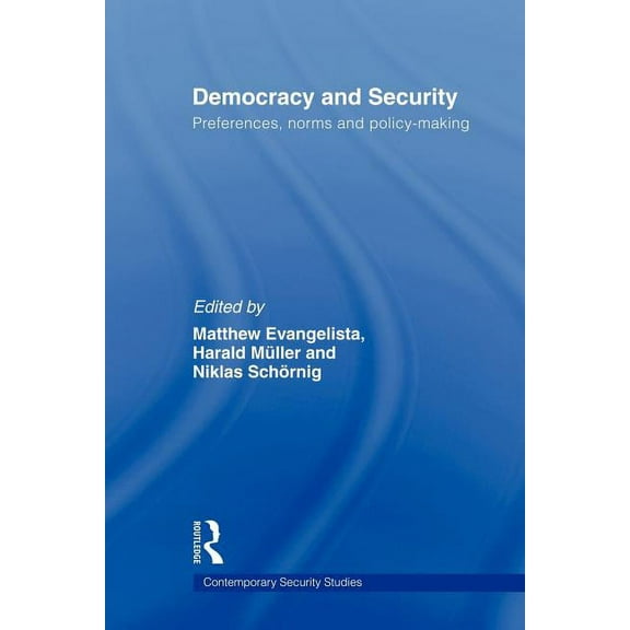 Contemporary Security Studies Democracy and Security: Preferences, Norms and Policy-Making, (Paperback)