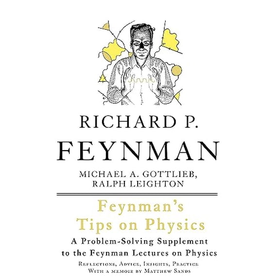 Pre-Owned Feynman's Tips on Physics: Reflections, Advice, Insights, Practice (Paperback) 0465027970 9780465027972