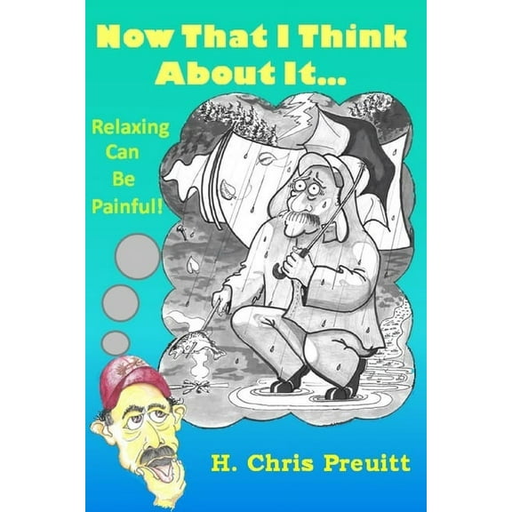 Now That I Think About It...: Relaxing Can Be Painful! (Paperback)