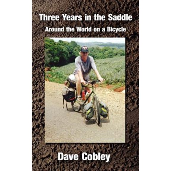 Pre-Owned Three Years in the Saddle: Around the World on a Bicycle (Paperback) by Dave Cobley