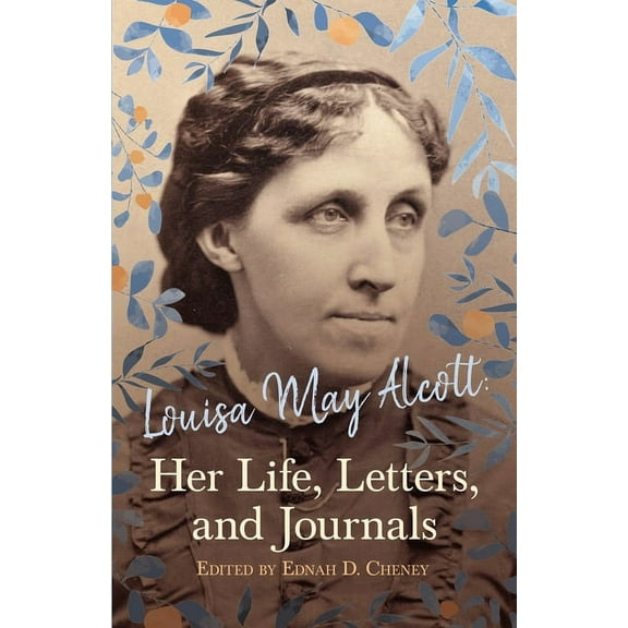 Louisa May Alcott: Her Life, Letters, and Journals, (Hardcover)