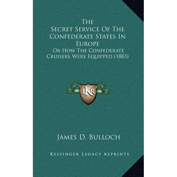 The Secret Service Of The Confederate States In Europe (Hardcover)