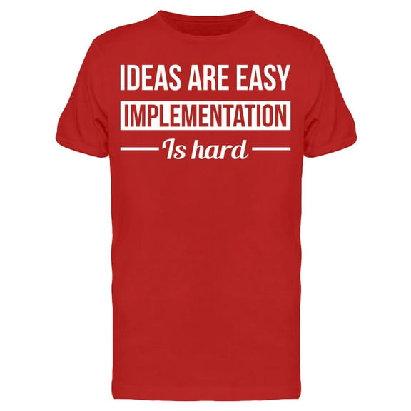 Ideas: Easy Implementation: Hard T-Shirt Men -Image by Shutterstock, Male 3X-Large