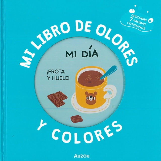 Libro Mi Libro De Olores Y Colores, Mi Dia Pasta Dura, Autor Mr. Iwi, Editorial Auzou
