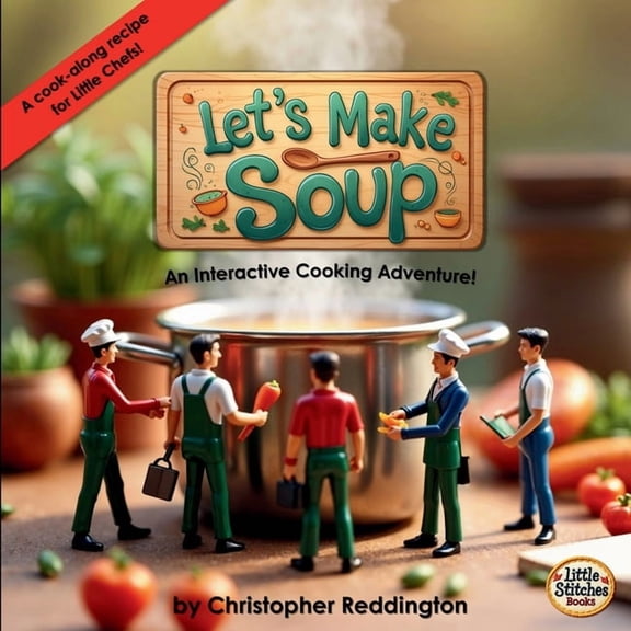 Little Chefs Let's Make Soup: An Interactive Cooking Adventure!, (Paperback)