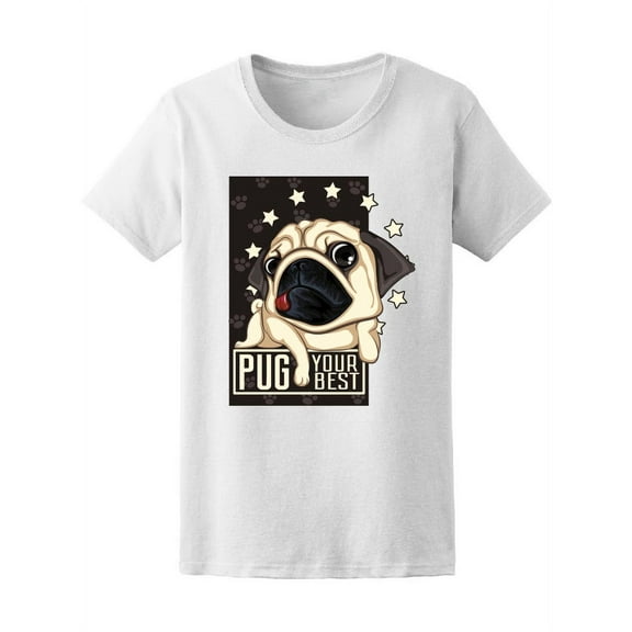 Pug Your Best, Cute Pug Dog Tee Women's -Image by Shutterstock