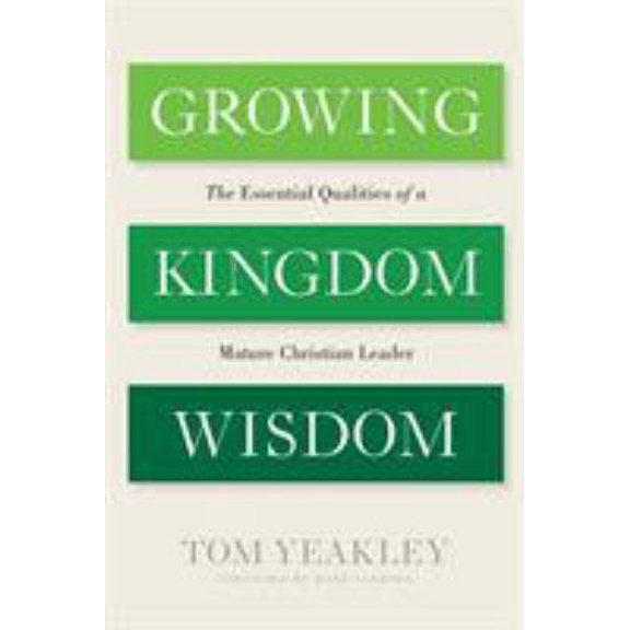 Pre-Owned Growing Kingdom Wisdom: The Essential Qualities of a Mature Christian Leader (Paperback) 1631469169 9781631469169