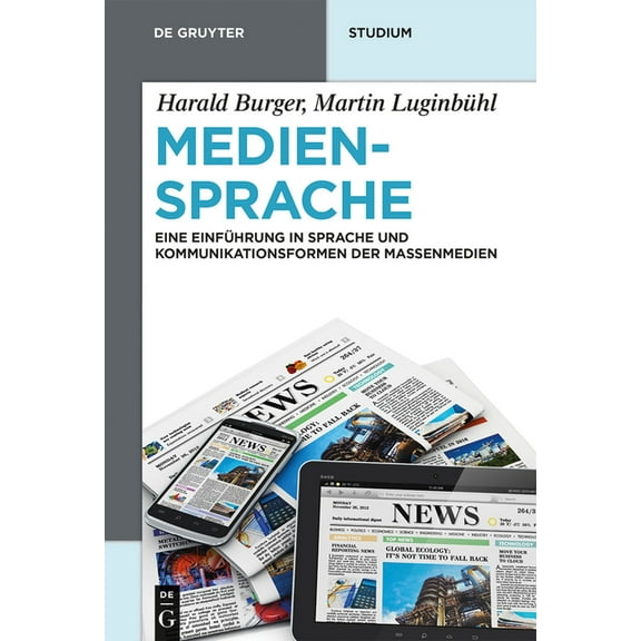 de Gruyter Studium Mediensprache: Eine EinfÃ¼hrung in Sprache Und Kommunikationsformen Der Massenmedien, (Hardcover)