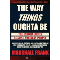 The Way Things Oughta Be : The Untold Crimes Against American People (Paperback)